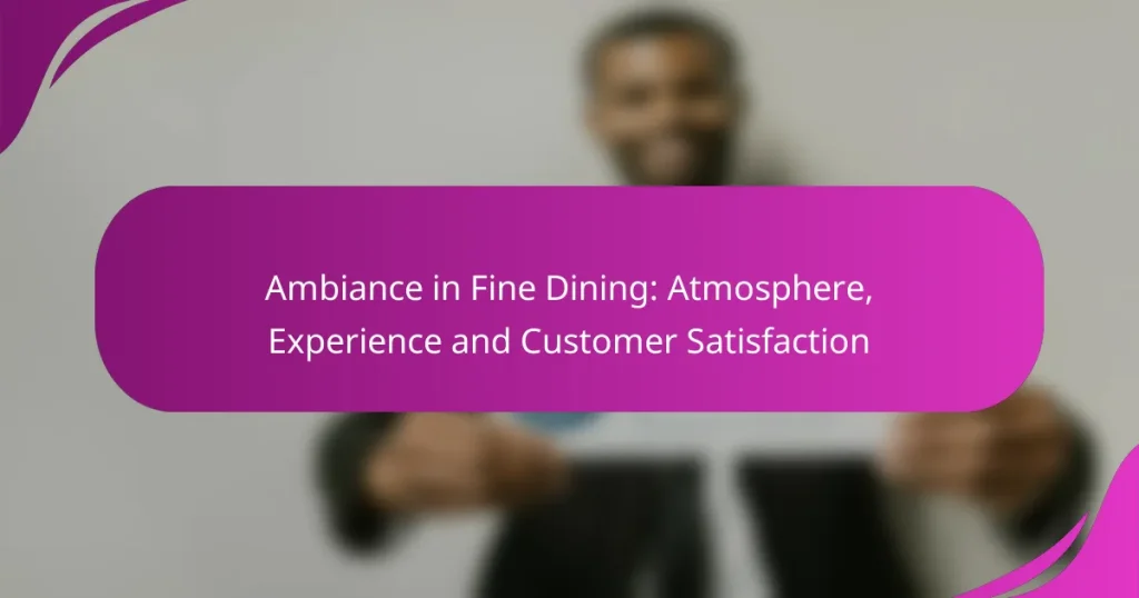 Ambiance in Fine Dining: Atmosphere, Experience and Customer Satisfaction