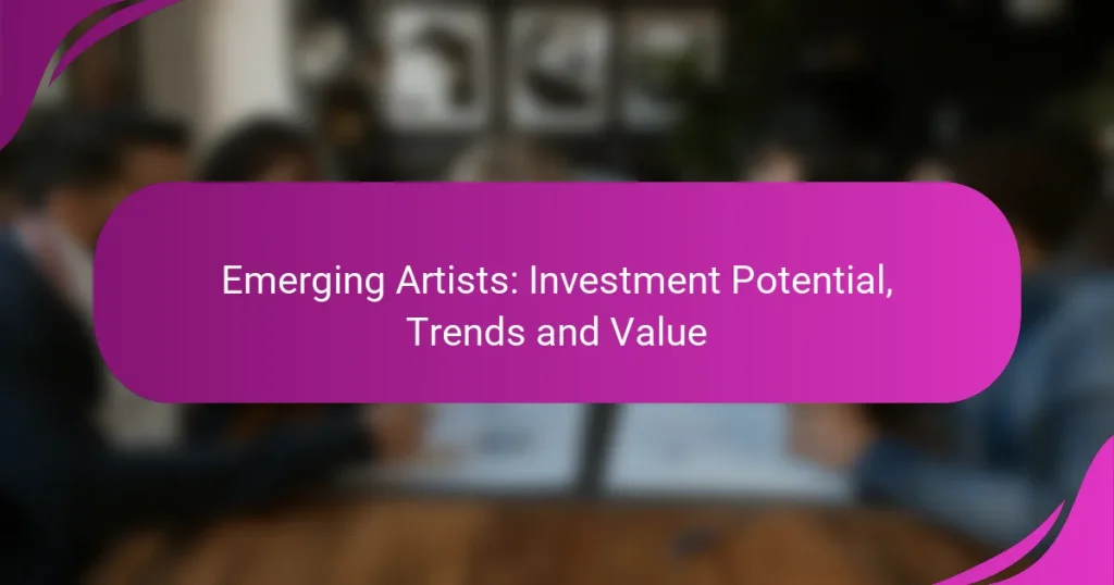 Emerging Artists: Investment Potential, Trends and Value
