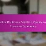 Online Boutiques: Selection, Quality and Customer Experience