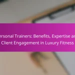 Personal Trainers: Benefits, Expertise and Client Engagement in Luxury Fitness