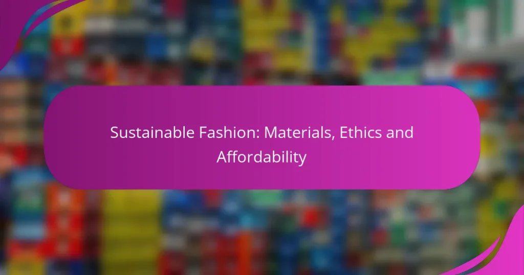 Sustainable Fashion: Materials, Ethics and Affordability