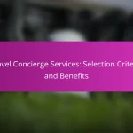 Travel Concierge Services: Selection Criteria and Benefits
