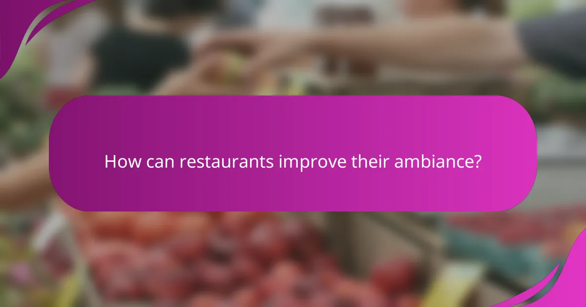 How can restaurants improve their ambiance?