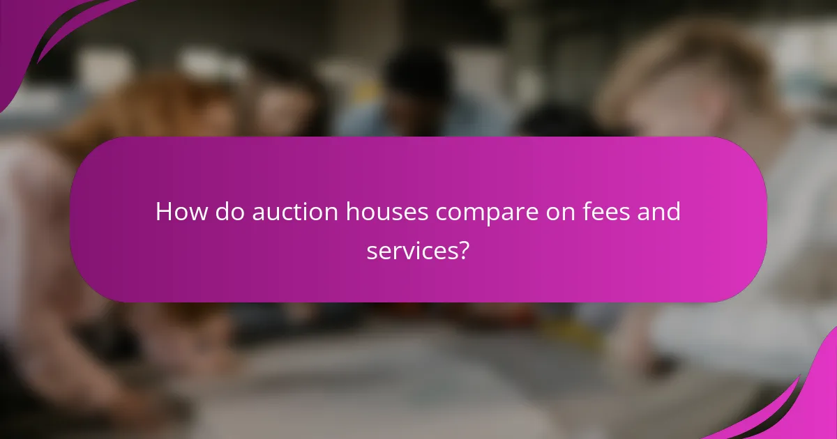How do auction houses compare on fees and services?