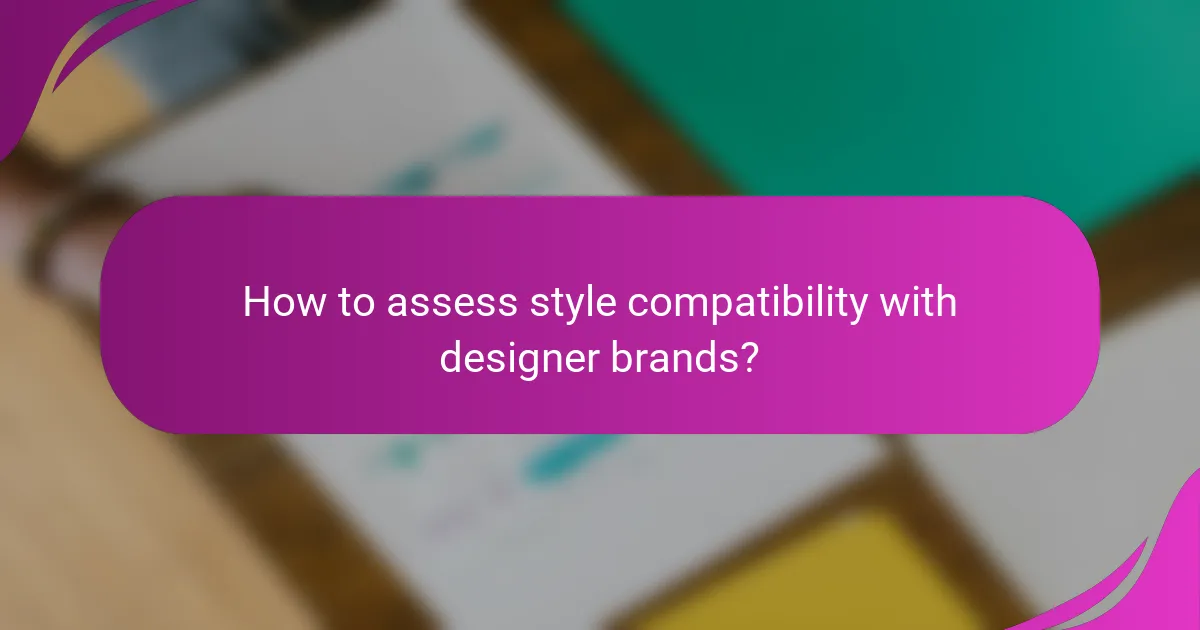 How to assess style compatibility with designer brands?