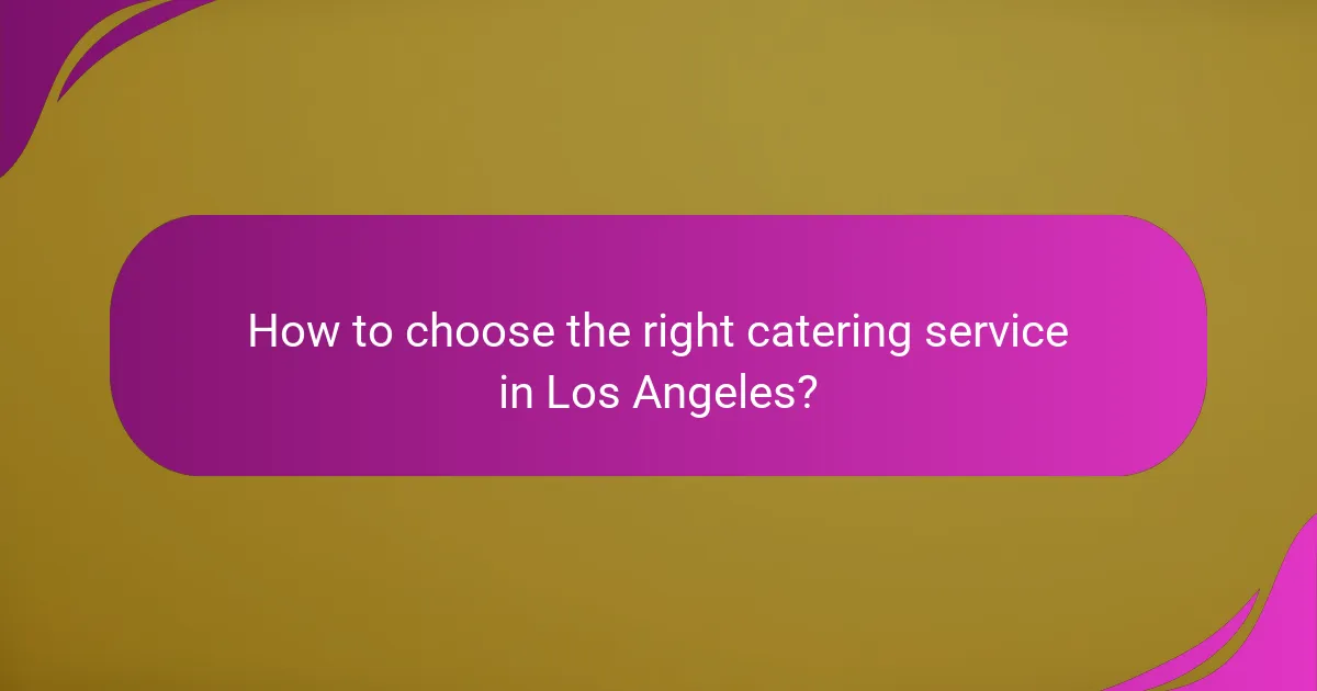 How to choose the right catering service in Los Angeles?