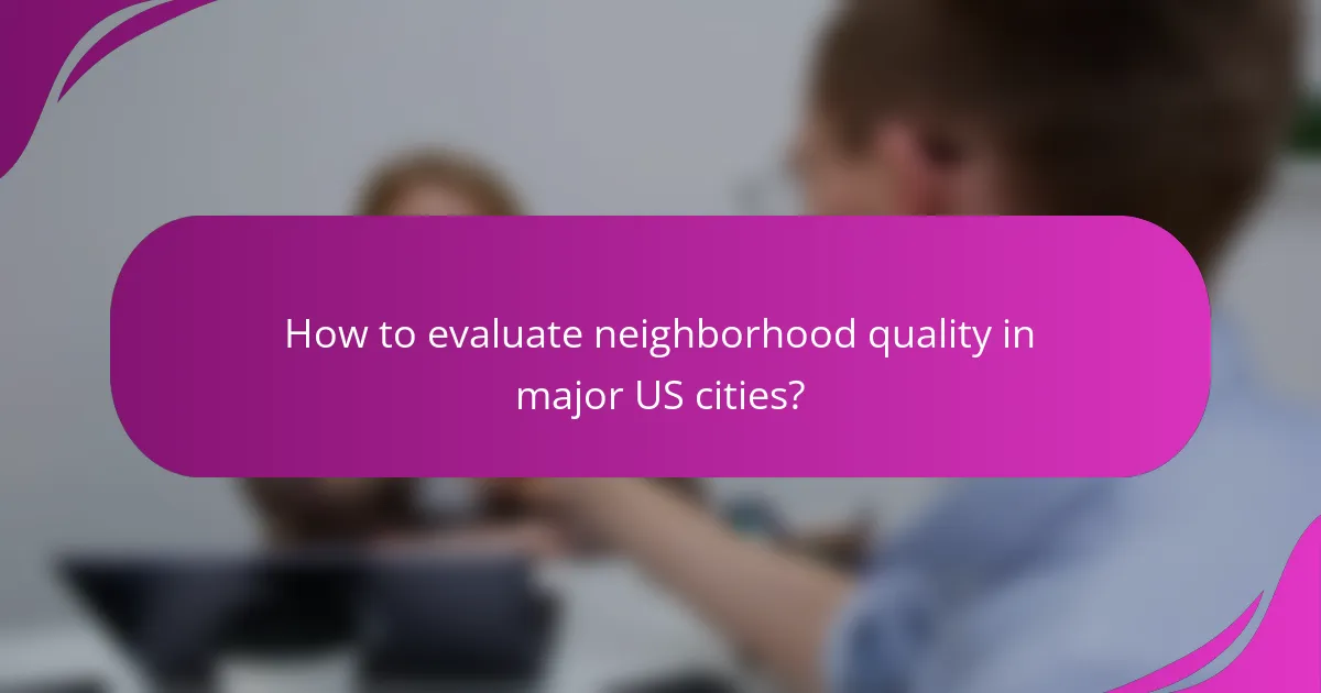 How to evaluate neighborhood quality in major US cities?