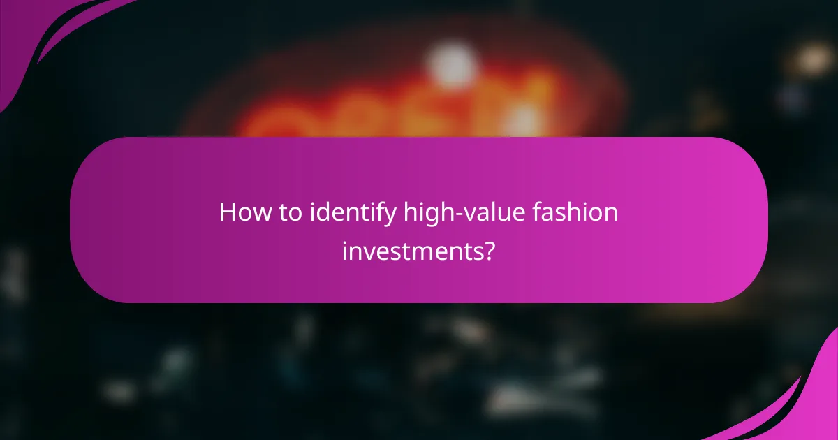 How to identify high-value fashion investments?