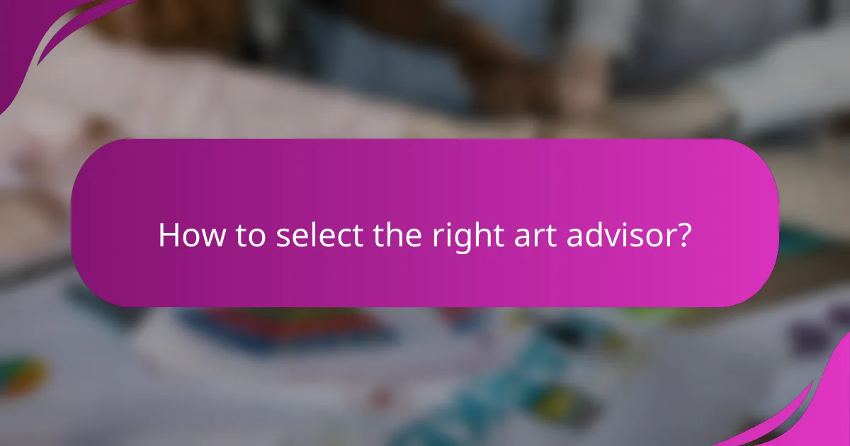 How to select the right art advisor?
