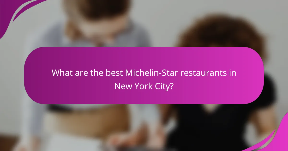 What are the best Michelin-Star restaurants in New York City?