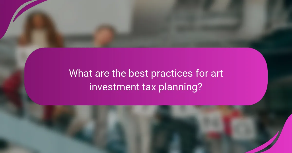 What are the best practices for art investment tax planning?