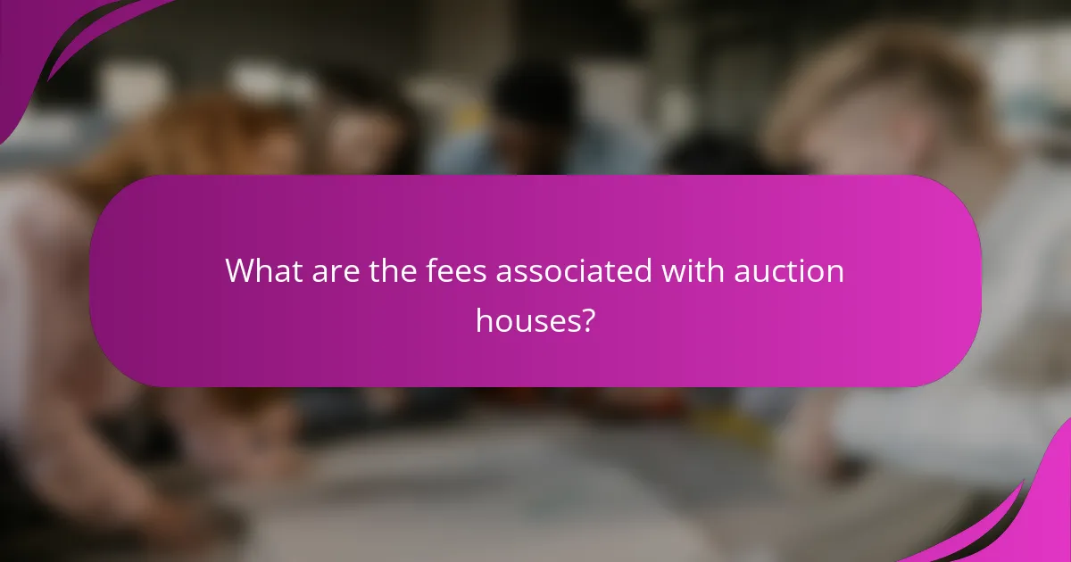 What are the fees associated with auction houses?