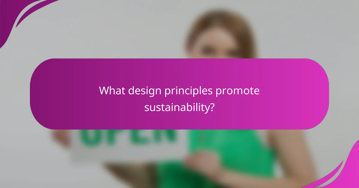 What design principles promote sustainability?