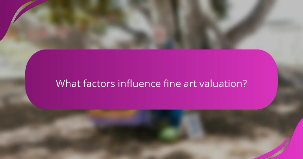 What factors influence fine art valuation?