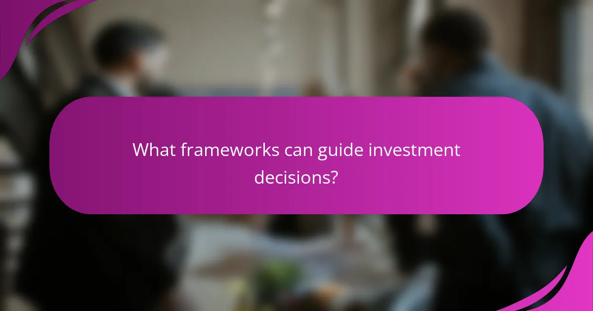 What frameworks can guide investment decisions?