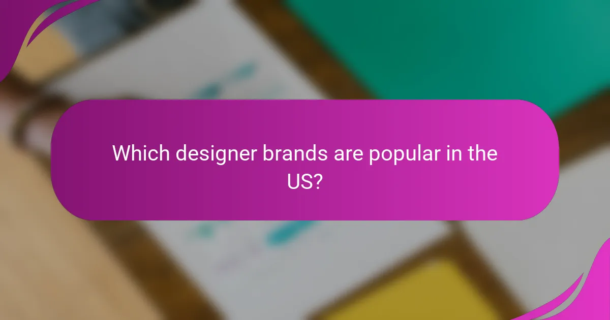 Which designer brands are popular in the US?